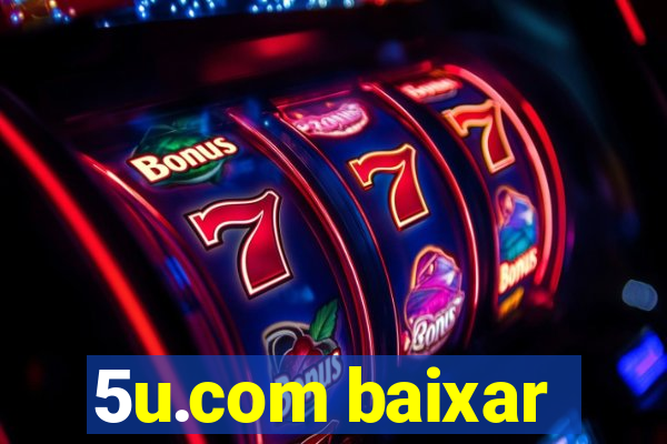 5u.com baixar